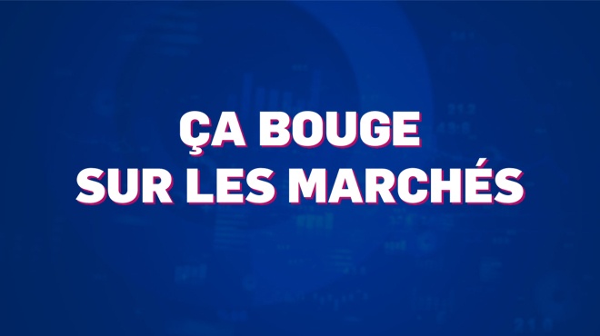 Ça bouge sur les marchés